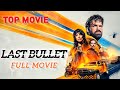 Last Bullet Full HD Movie 2025 Official Hindi Dubbed Hollywood Movie Full Action