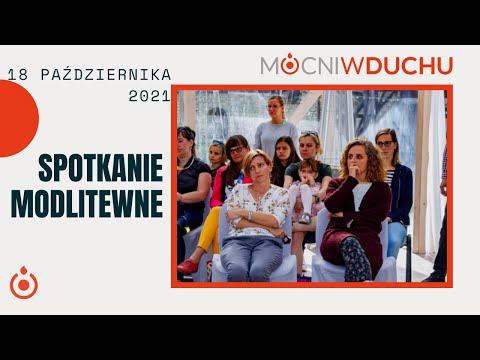 Spotkanie modlitewne - Mocni w Duchu [18.10.2021]