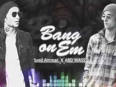 Bang on em      , ABD WASS , Syed Ammar