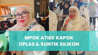Sempat Suntik Silikon di Wajah, Mpok Atiek Kapok Percantik Diri dengan Operasi Plastik