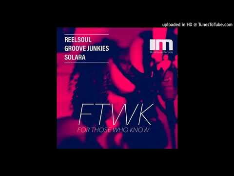 Reelsoul, Groove Junkies, Solara - For Those Who Know (Groove N' Soul Classic Vox)