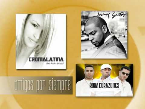 Croma Latina Ft. Henry Santos y Roba Corazones - Amigos Por Siempre - Official