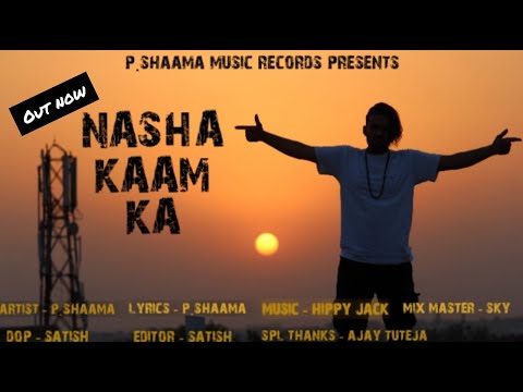 NASHA KAAM KA || OFFICIAL FULL VIDEO || P. SHAAMA MUSIC || P. SHAAMA ||