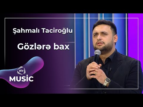 Şahmalı Taciroğlu - Gözlərə bax