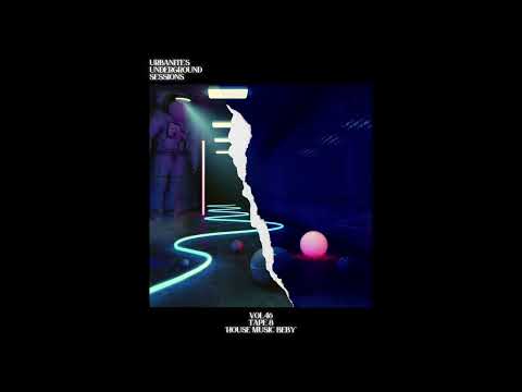 Urbanite's Underground Sessions Vol. 46 - Tape #8 - "House Music Beby" (HOUSE / DEEP / TECH)