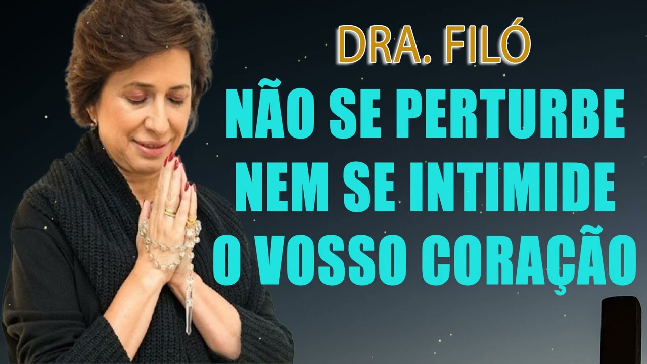 Não se perturbe nem se intimide o vosso coração - Grupo de Oração com Dra. Filó