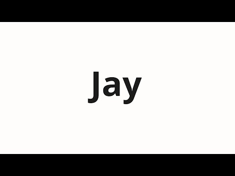 How to pronounce Jay