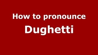 How to pronounce Dughetti
