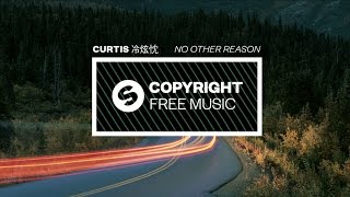 Curtis (冷炫忱) - No Other Reason (Copyright Free Music)