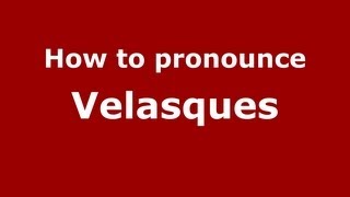 How to pronounce Velasques
