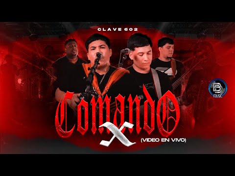 Clave 602 - Comando X (Video en Vivo 2023)