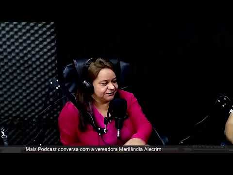iMais Podcast conversa com a vereadora Marilândia Alecrim