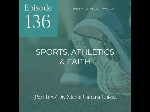 Sports, Athletics & Faith (Part 1) w/ Dr. Nicole Gabana Chiesa