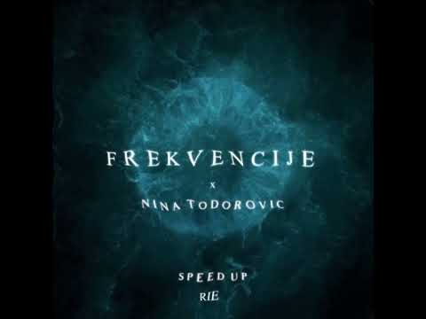RIE X NINA TODOROVIC - FREKVENCIJE (speed up)