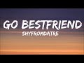 Shyfromdatre - Go Bestfriend (Lyrics) (Tiktok Song)