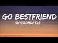 Shyfromdatre Go Bestfriend Lyrics Tiktok Song