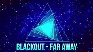 DJ Blackout - Far Away