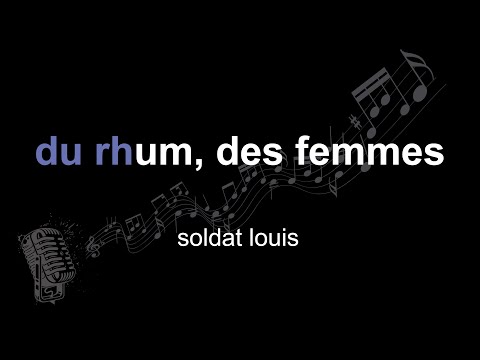 soldat louis | du rhum des femmes | lyrics | paroles | letra |