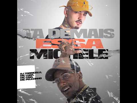 TA DE MAIS ESSA MICHELE MC MCPELEZINHO MC LUAN MC CAIO ( DJ TORRICELLI
