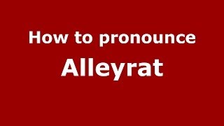 How to pronounce Alleyrat