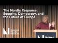 The Nordic Response Security Democracy And The Future Of Europe With Erna Solberg
