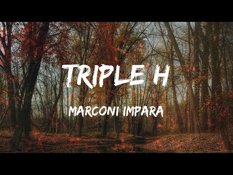 Marconi Impara - Triple H (Lyrics/Letra)