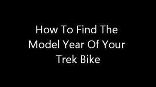 How To Find The Model Year Of Your Trek Bike