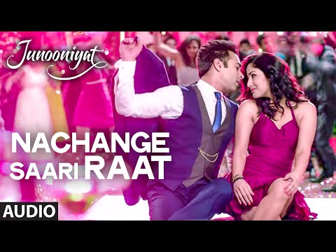 Nachange Saari Raat Full Song | JUNOONIYAT | Pulkit Samrat,Yami Gautam| T-Series