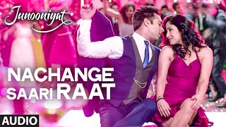 Nachange Saari Raat Full Song | JUNOONIYAT | Pulkit Samrat,Yami Gautam| T-Series