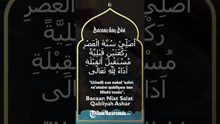 Bacaan Niat Sholat Qobliyah Ashar Lengkap Arab Beserta Latinnya