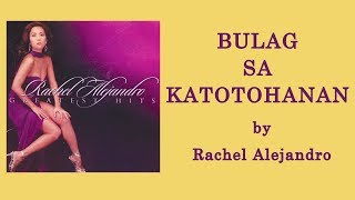 Rachel Alejandro - Bulag sa Katotohan (Lyrics Video)