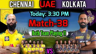 IPL 2021 in UAE | Match-38 Chennai vs Kolkata Match Playing 11 | CSK vs KKR Match Playing XI