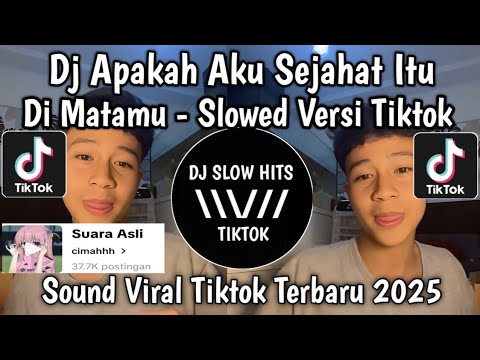 DJ APAKAH AKU SEJAHAT ITU DI MATAMU SLOWED VERSI TIKTOK VIRAL FYP TIKTOK TERBARU 2025
