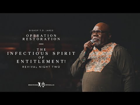 The Infectious Spirit of Entitlement! - Bishop T.D. Jakes