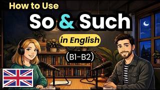 How to Use SO & SUCH in English | 30-Minute English Conversation | 1000 Active Words