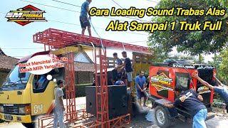 Download lagu Cara Loading Sound Trabas Alas🔥🔥Keseruan Crew Saat Bongkar Alat Sampai 1 Truk mp3