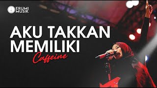 Download lagu Aku Takkan Memiliki (ATM) - Caffeine (Cover Erumi) New Aransemen Lagu Hits Indonesia mp3