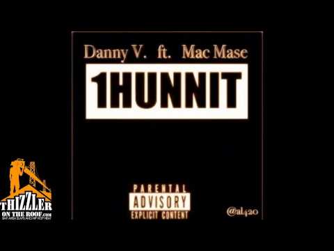 Danny V. ft. Mac Mase - 1Hunnit [Thizzler.com]