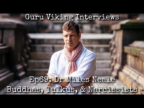 Ep69: Buddhas, Tulkus, & Narcissists - Dr Miles Neale