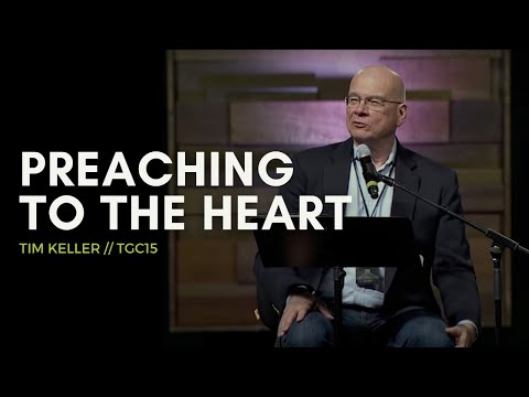 Preaching to the Heart — Tim Keller