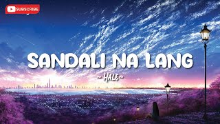 Sandali Na Lang (Hale) | Lyrics