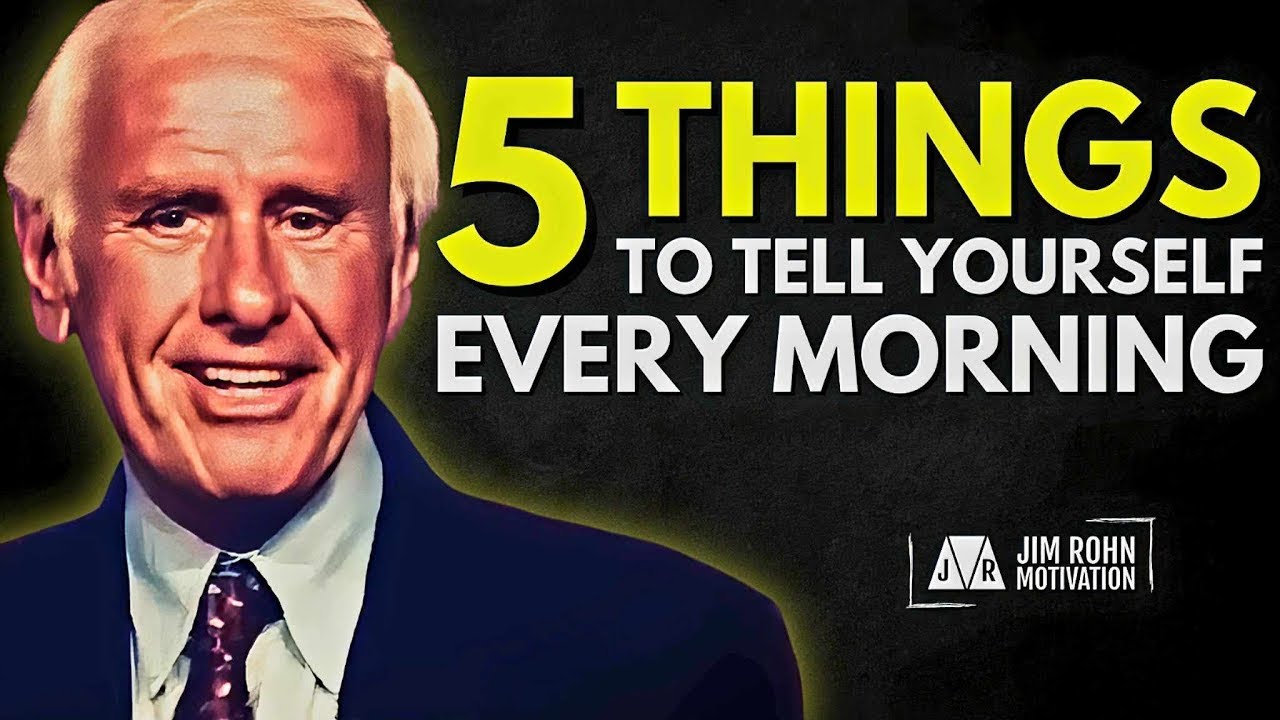 5 Things To Say To Yourself Every Morning   Jim Rohn Motivation