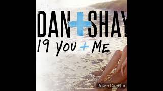 Dan+Shay - 19 You + Me (audio)
