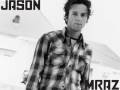 Jason Mraz (ft. Raining Jane) - Collapsible plans ...
