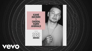 Kane Brown, Digital Farm Animals - Good as You (Digital Farm Animals Remix [Audio])
