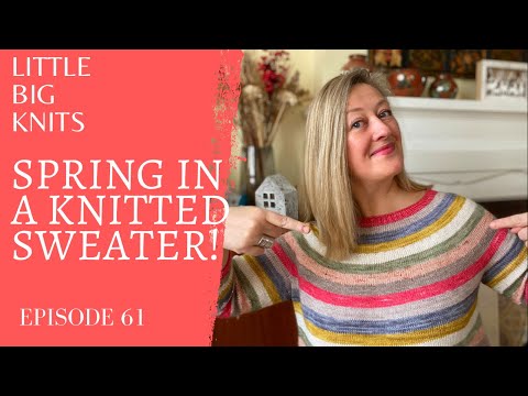 Episode 61 - Spring in a Knitted Sweater!
