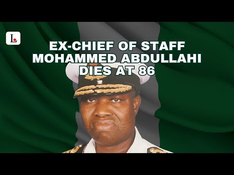 Ex-Chief Of Staff Mohammed Abdullahi Dies At 86