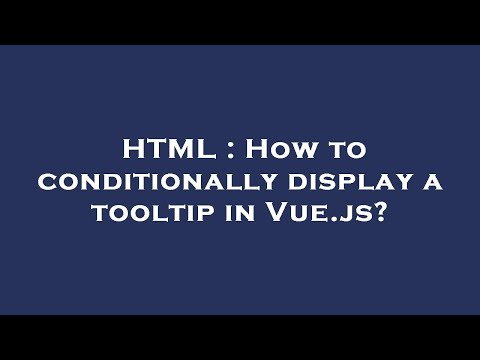 HTML : How to conditionally display a tooltip in Vue.js?