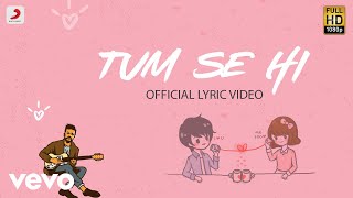 Tum Se Hi - Official Lyric Video  Ankit Tiwari  Le