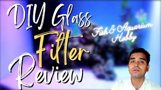DIY Glass Filter Review || DIY Internal Glass Filter || DIY Aquarium Filter ||DIY Low Budget Filter
